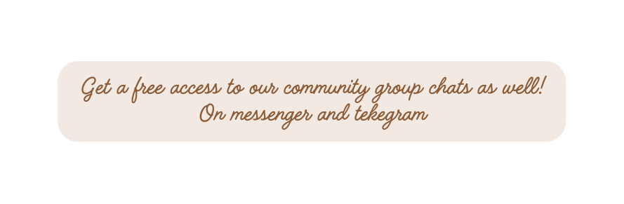Get a free access to our community group chats as well On messenger and tekegram