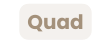 Quad