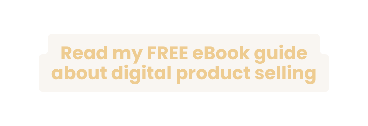 Read my FREE eBook guide about digital product selling